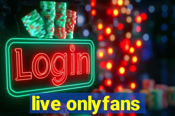 live onlyfans